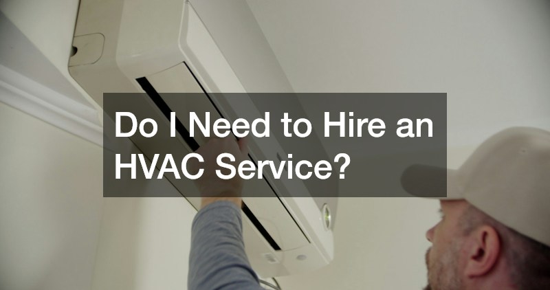 Do I Need to Hire an HVAC Service?