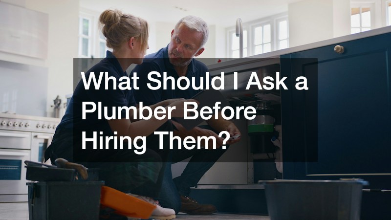 What Should I Ask a Plumber Before Hiring Them?